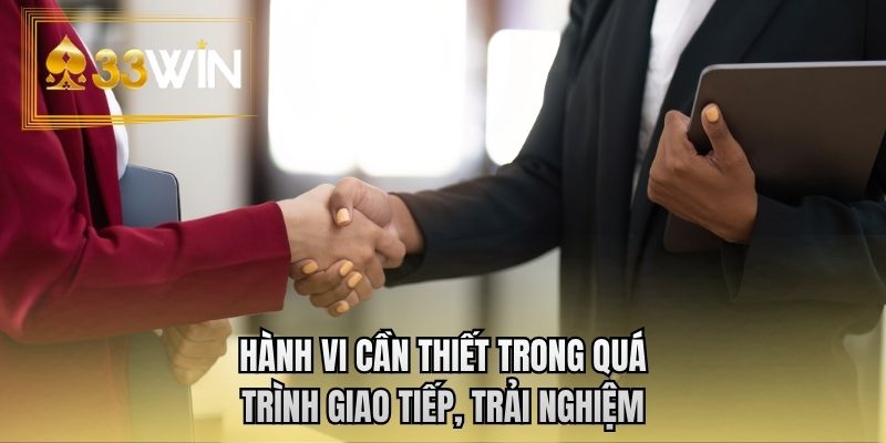Hành vi cần thiết trong quá trình giao tiếp, trải nghiệm