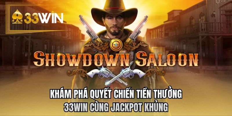 Khám phá quyết chiến tiền thưởng 33WIN cùng jackpot khủng