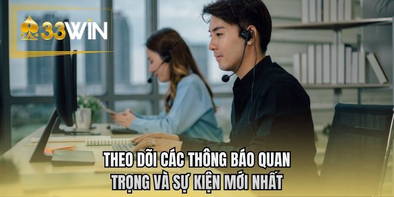 Theo dõi các thông báo quan trọng và sự kiện mới nhất