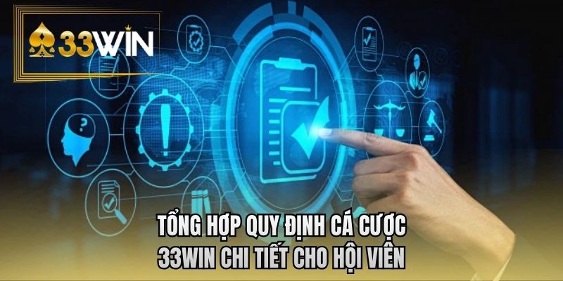 Tổng hợp quy định cá cược 33WIN chi tiết cho hội viên