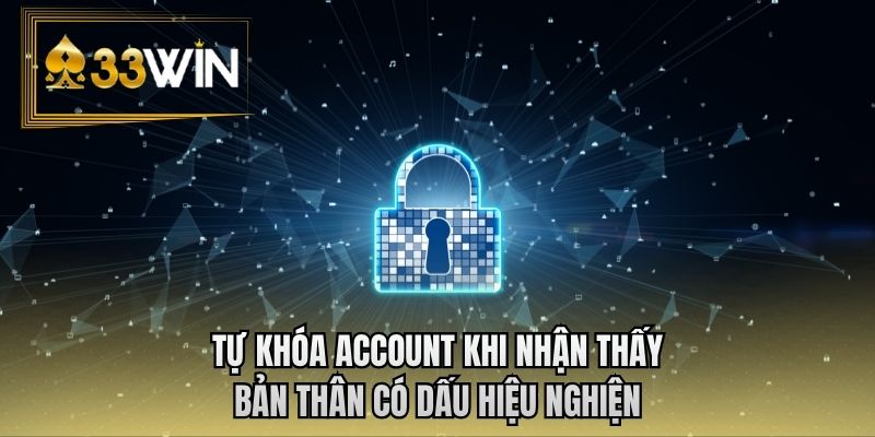Tự khóa account khi nhận thấy bản thân có dấu hiệu nghiện